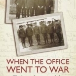 When the Office Went to War: War Letters from Men of the Great Western Railway