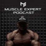 Muscle Expert Podcast | Ben Pakulski Interviews | How to Build Muscle &amp; Dominate Life