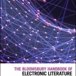 The Bloomsbury Handbook of Electronic Literature