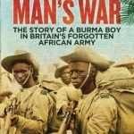 Another Man&#039;s War: The Story of a Burma Boy in Britain&#039;s Forgotten African Army