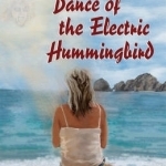 Dance of the Electric Hummingbird: An Ordinary Woman&#039;s Accidental Journey to Enlightenment, the Supernatural, and Rock Star Sammy Hagar