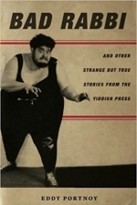 Bad Rabbi: And Other Strange but True Stories from the Yiddish Press