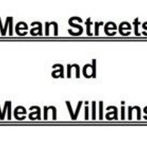 Mean Streets and Mean Villains