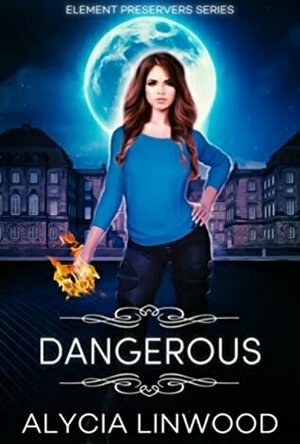 Dangerous (Element Preservers #1)