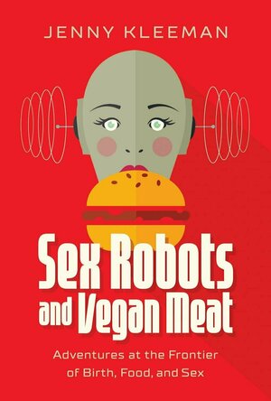 Sex Robots and Vegan Meat