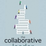 The Collaborative Leader: The Ultimate Leadership Challenge