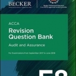 ACCA Approved - F8 Audit and Assurance (September 2017 to June 2018 Exams): Revision Question Bank