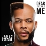 Dear Future Me by James Fortune &amp; Fiya