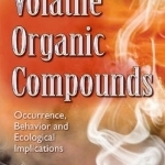 Volatile Organic Compounds: Occurrence, Behavior &amp; Ecological Implications