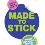 Made to Stick: Why Some Ideas Take Hold and Others Come Unstuck