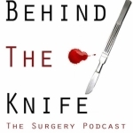 Behind The Knife: The Surgery Podcast