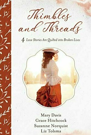 Thimbles and Threads: 4 Love Stories Are Quilted into Broken Lives