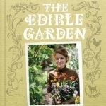 The Edible Garden: How to Have Your Garden and Eat It