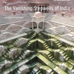 The Vanishing Stepwells of India