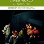 Theater and Cultural Politics for a New World: An Anthology