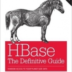 HBase: The Definitive Guide: Random Access to Your Planet-Size Data