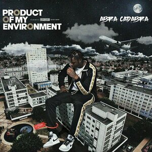 Product Of My Environment by Abra Cadabra