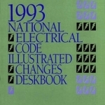 1993 National Electrical Code Illustrated Changes Deskbook