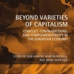 Beyond Varieties of Capitalism: Conflict, Contradictions, and Complementarities in the European Economy