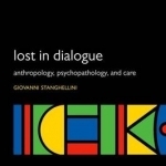 The Lost in Dialogue: Anthropology, Psychopathology, and Care