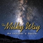 The Milky Way: An Insider&#039;s Guide