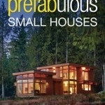 Prefabulous Small Houses