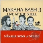 Makaha Bash, Vol. 3: Live at the Shel by The Makaha Sons