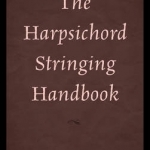 The Harpsichord Stringing Handbook