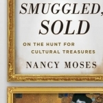 Stolen, Smuggled, Sold: On the Hunt for Cultural Treasures