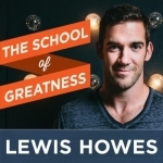 The School of Greatness with Lewis Howes