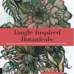 Tangle-Inspired Botanicals: Exploring the Natural World Through Mindful, Expressive Drawing