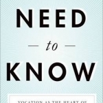 Need to Know: Vocation as the Heart of Christian Epistemology