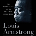 Louis Armstrong: The Soundtrack of the American Experience