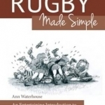 Rugby Made Simple: An Entertaining Introduction to the Game for Bemused Supporters