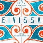 Eivissa: The Ibiza Cookbook