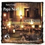 Cafe Noir by Papa Noel