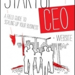 Startup CEO: A Field Guide to Scaling Up Your Business + Website