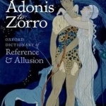 Adonis to Zorro: Oxford Dictionary of Reference and Allusion