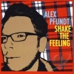 Shake the Feeling by Alex Pfundt