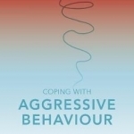 Coping with Aggressive Behaviour