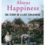 A Conversation About Happiness: The Story of a Lost Childhood