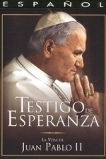 Testigo De Esperanza: La Vida De John Paul II (2005)