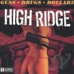 Guns, Drugs &amp; Dollars by High Ridge