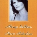 Always Sublime, Never Ridiculous