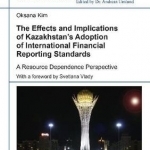 The Effects &amp; Implications of Kazakhstan&#039;s Adoption of International Financial Reporting Standards: A Resource Dependence Perspective
