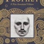 The Prophet: A New Annotated Edition: 2012