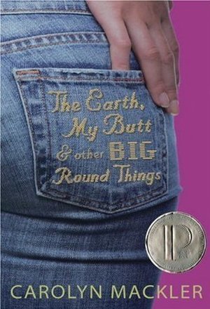 The Earth, My Butt, and Other Big Round Things (The Earth, My Butt, and Other Big Round Things #1)