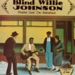 Praise God I&#039;m Satisfied by Blind Willie Johnson