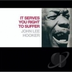 It Serves You Right to Suffer by John Lee Hooker