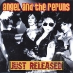 Just Released by Angel &amp; The Reruns